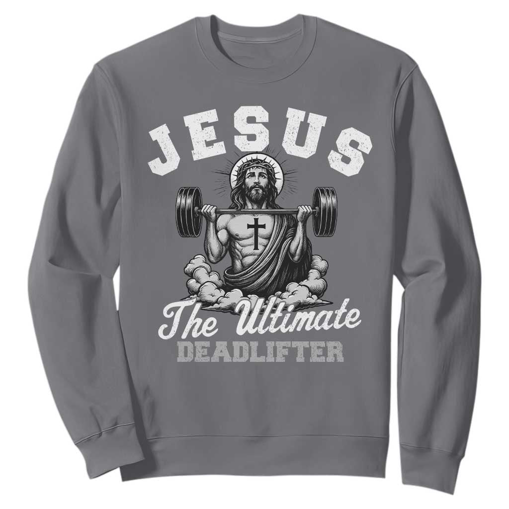 Jesus Deadlifting Sweatshirt The Ultimate Deadlifter Christian TS10 Charcoal Print Your Wear
