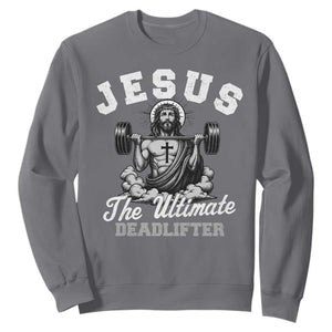 Jesus Deadlifting Sweatshirt The Ultimate Deadlifter Christian TS10 Charcoal Print Your Wear