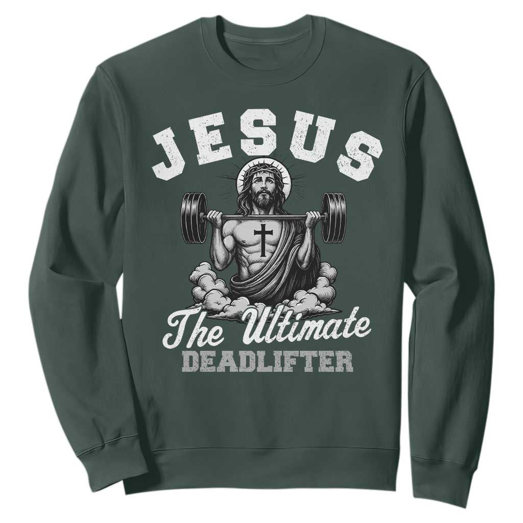 Jesus Deadlifting Sweatshirt The Ultimate Deadlifter Christian TS10 Dark Forest Green Print Your Wear