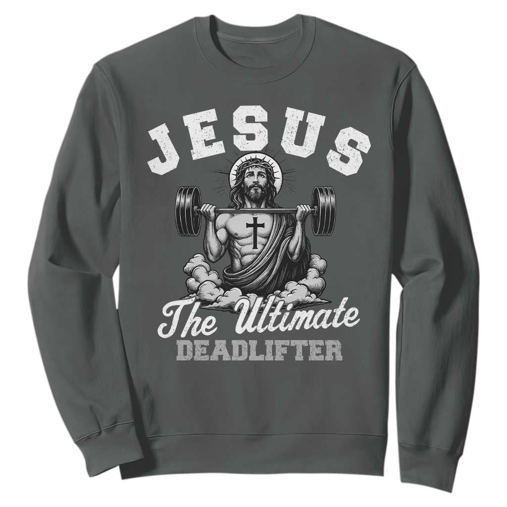 Jesus Deadlifting Sweatshirt The Ultimate Deadlifter Christian TS10 Dark Heather Print Your Wear