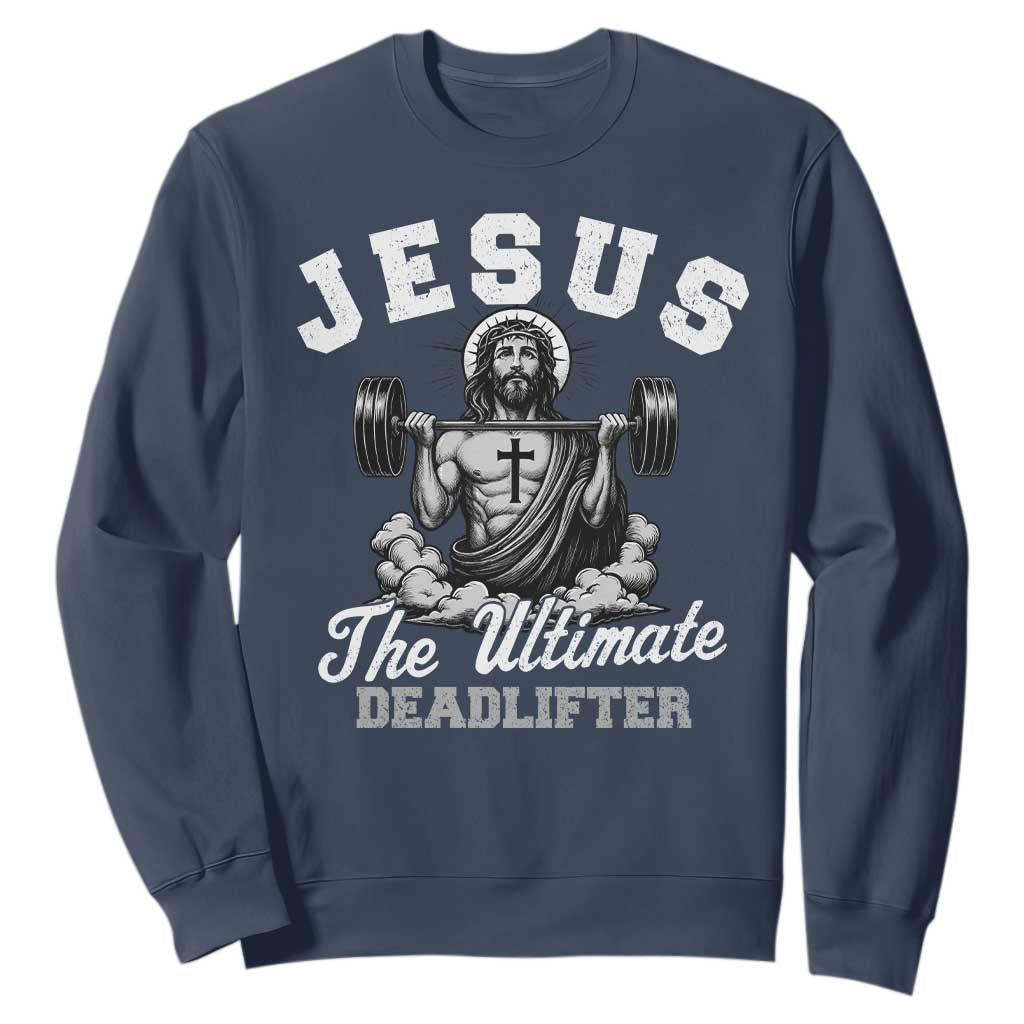 Jesus Deadlifting Sweatshirt The Ultimate Deadlifter Christian TS10 Navy Print Your Wear