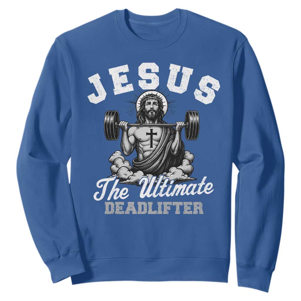 Jesus Deadlifting Sweatshirt The Ultimate Deadlifter Christian TS10 Royal Blue Print Your Wear
