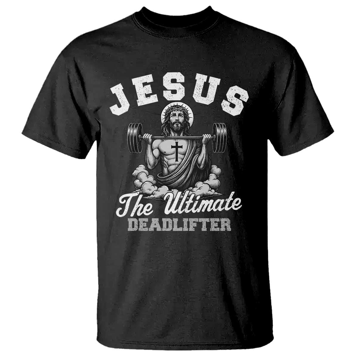 Jesus Deadlifting T Shirt The Ultimate Deadlifter Christian TS10 Black Print Your Wear