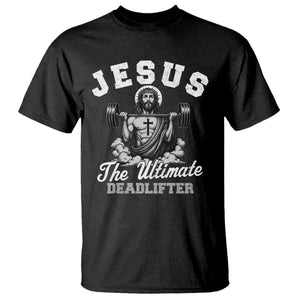 Jesus Deadlifting T Shirt The Ultimate Deadlifter Christian TS10 Black Print Your Wear