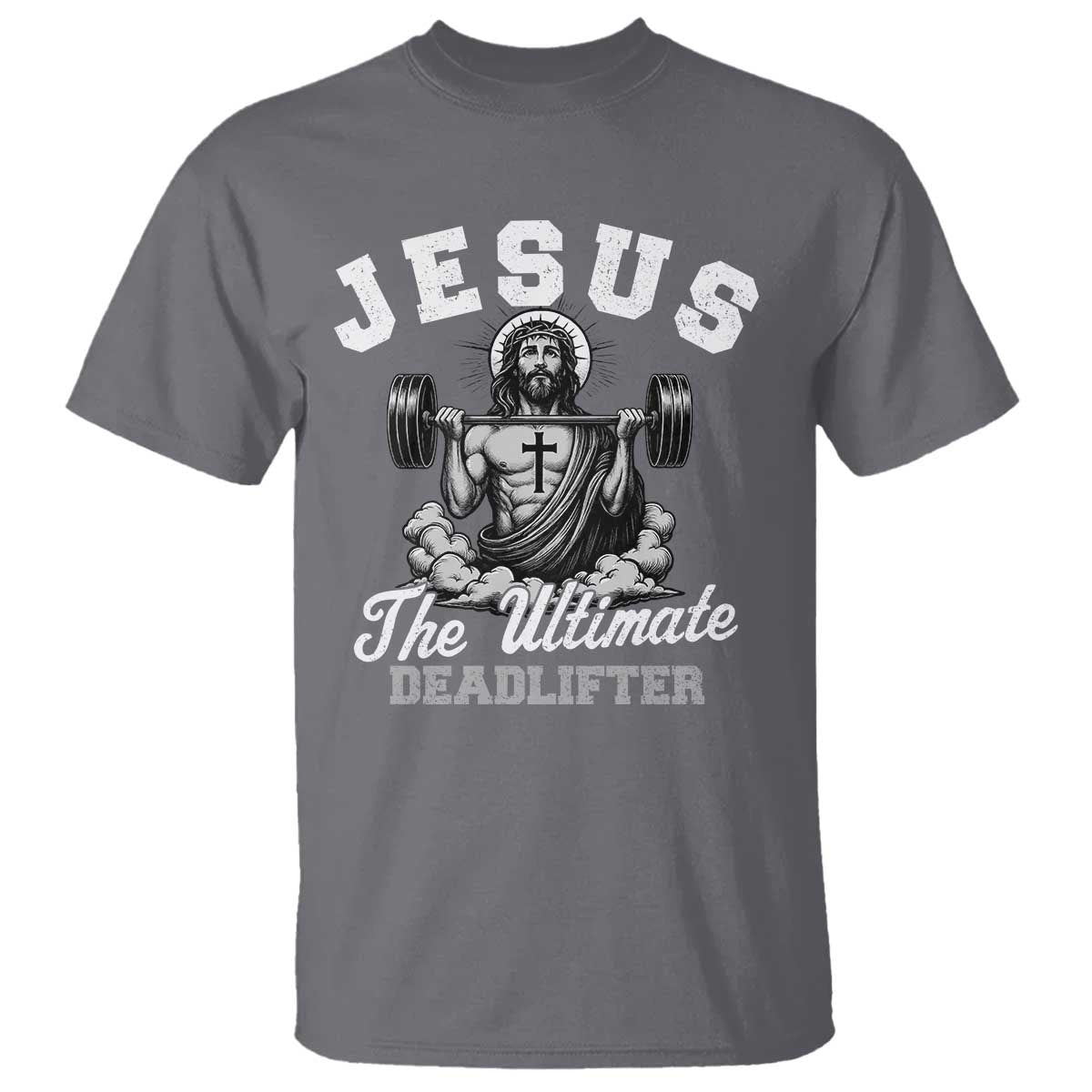 Jesus Deadlifting T Shirt The Ultimate Deadlifter Christian TS10 Charcoal Print Your Wear
