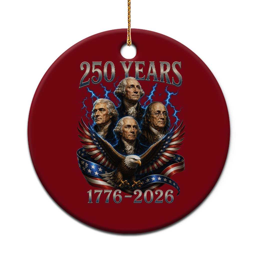 Founding Fathers USA 250th Anniversary Ceramic Ornament Vintage 250 Years 1776 2026 Patriotic Eagle American Flag TS10 1pc Red Print Your Wear