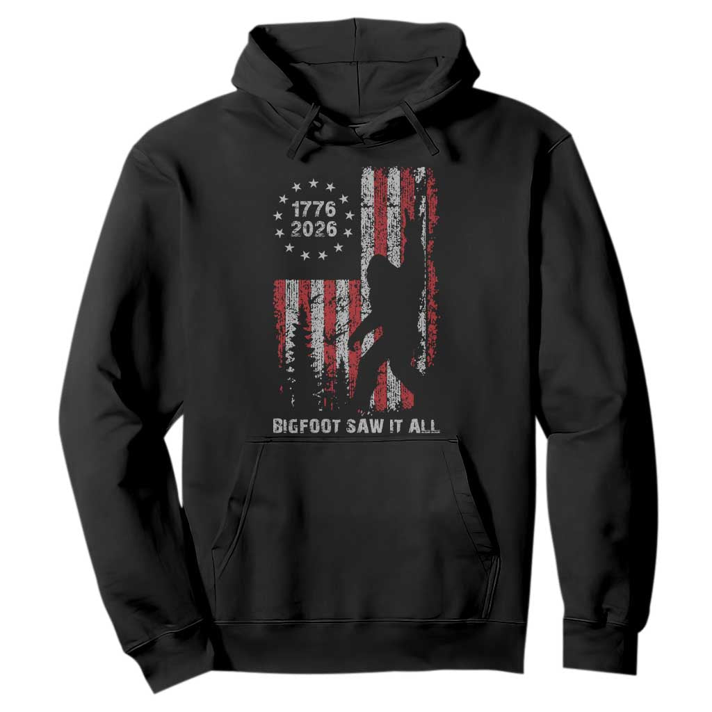 Bigfoot Sasquatch USA 250th Anniversary Hoodie Retro Bigfoot Saw It All 250 Years 1776 2026 4th of July TS10 Black Print Your Wear