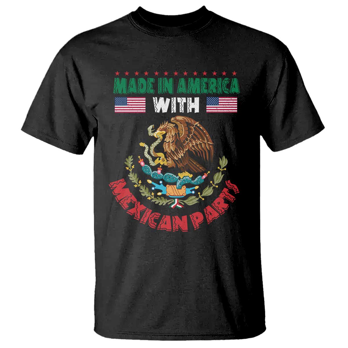 Made In America With Mexican Parts T Shirt Mexico Coat of Arms Half Mexican Roots TS10 Black Print Your Wear