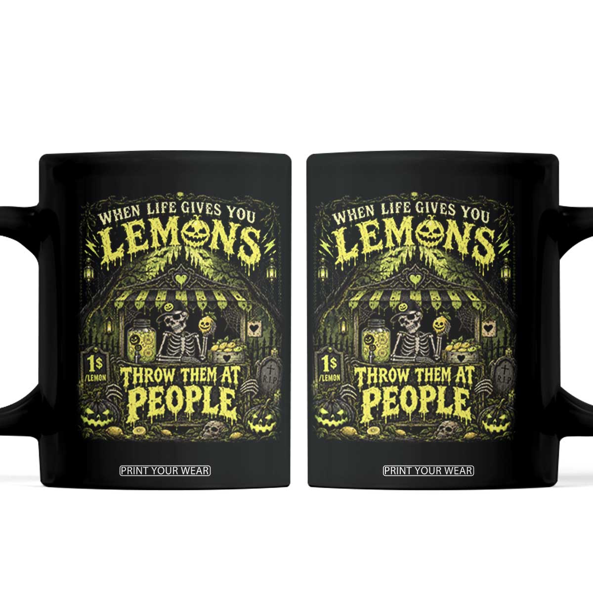 When Life Gives You Lemons Throw Them At People Coffee Mug Funny Skeleton Halloween Gothic Lemonade Graphic TS10 Black Print Your Wear