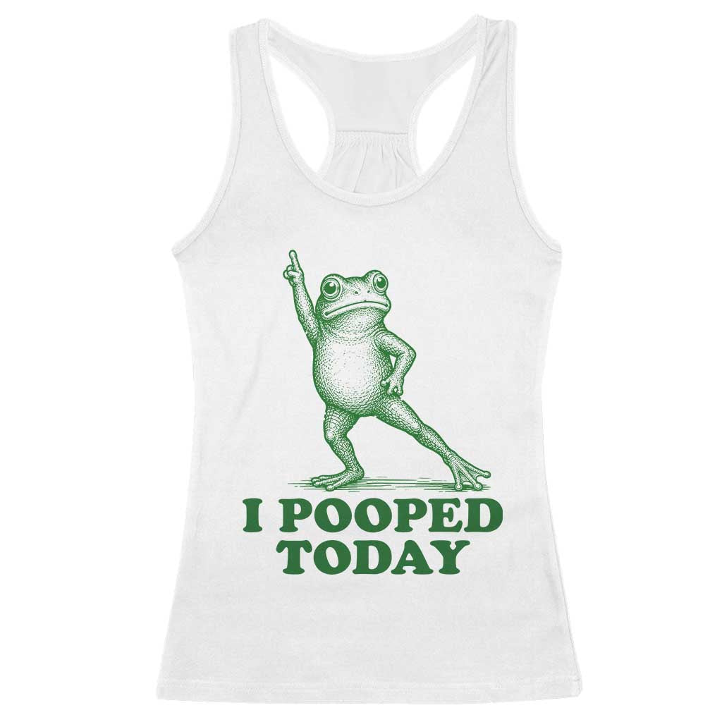 Funny I Pooped Today Frog Meme Racerback Tank Top Humor Bathroom Gag Gift