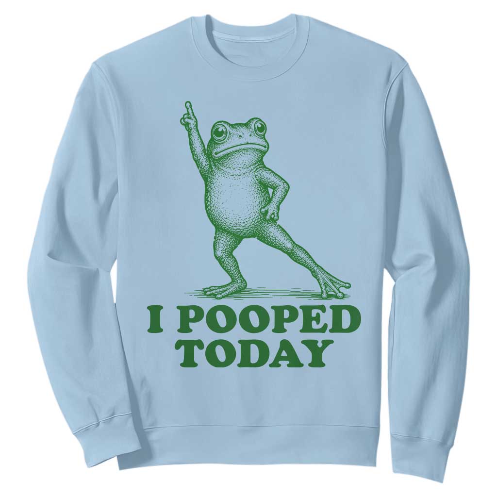 Funny I Pooped Today Frog Meme Sweatshirt Humor Bathroom Gag Gift