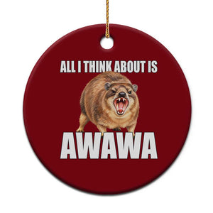 Funny Hyrax Meme Ceramic Ornament All I Think About Is Awawa