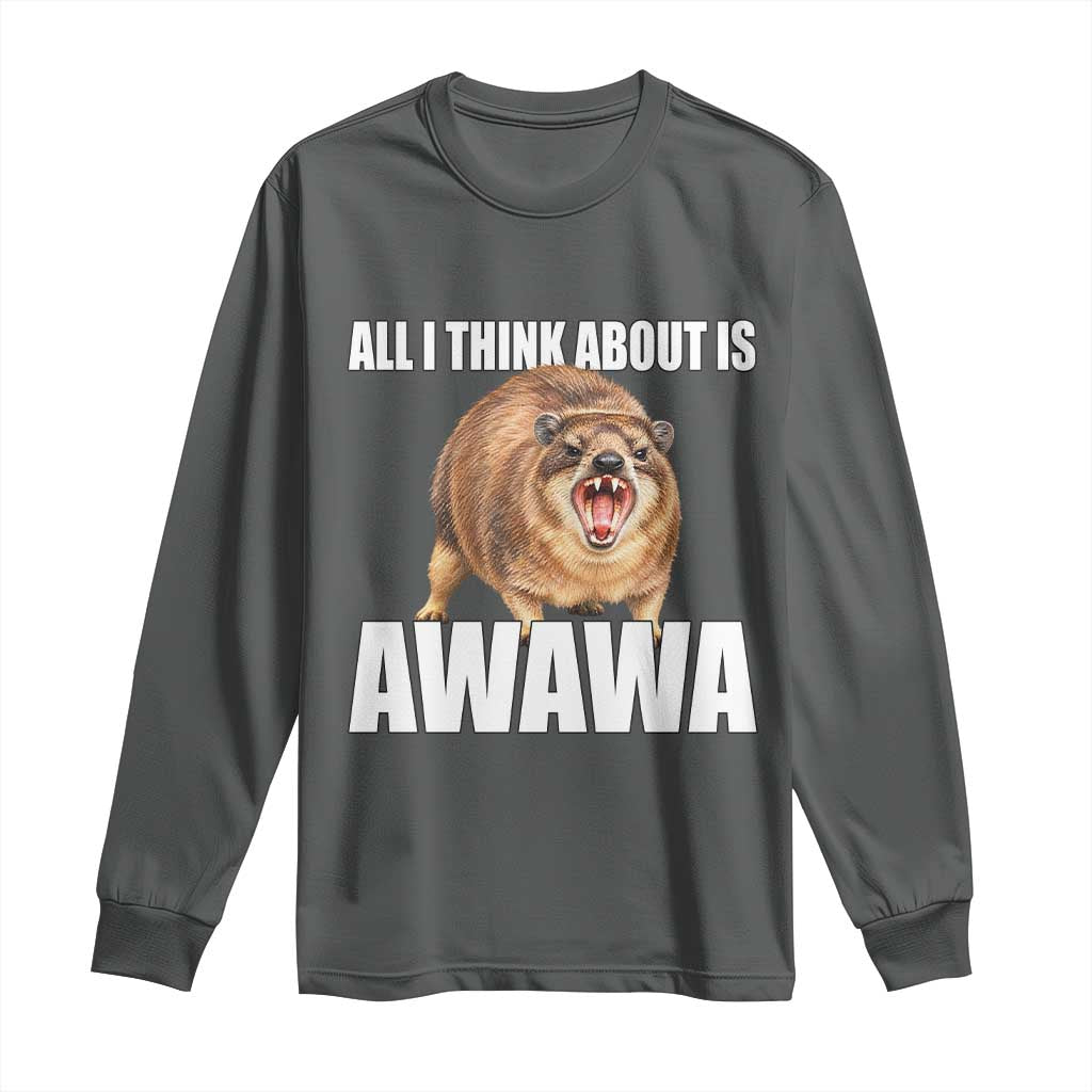 Funny Hyrax Meme Long Sleeve Shirt All I Think About Is Awawa