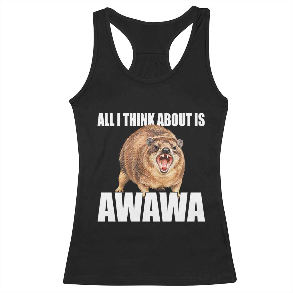 Funny Hyrax Meme Racerback Tank Top All I Think About Is Awawa