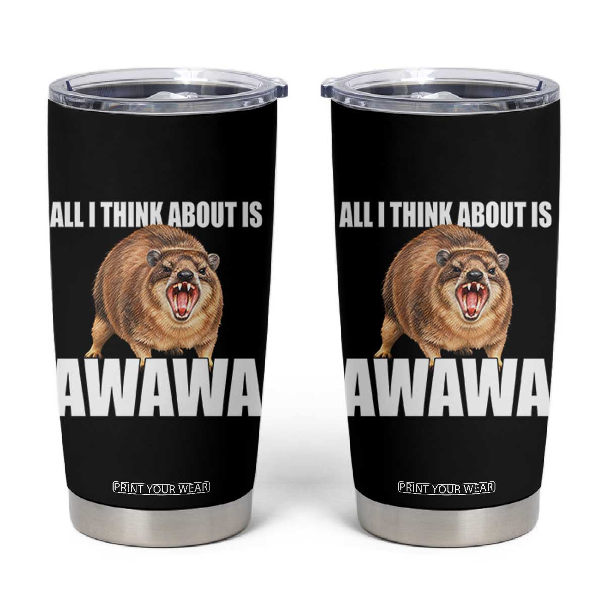 Funny Hyrax Meme Tumbler Cup All I Think About Is Awawa