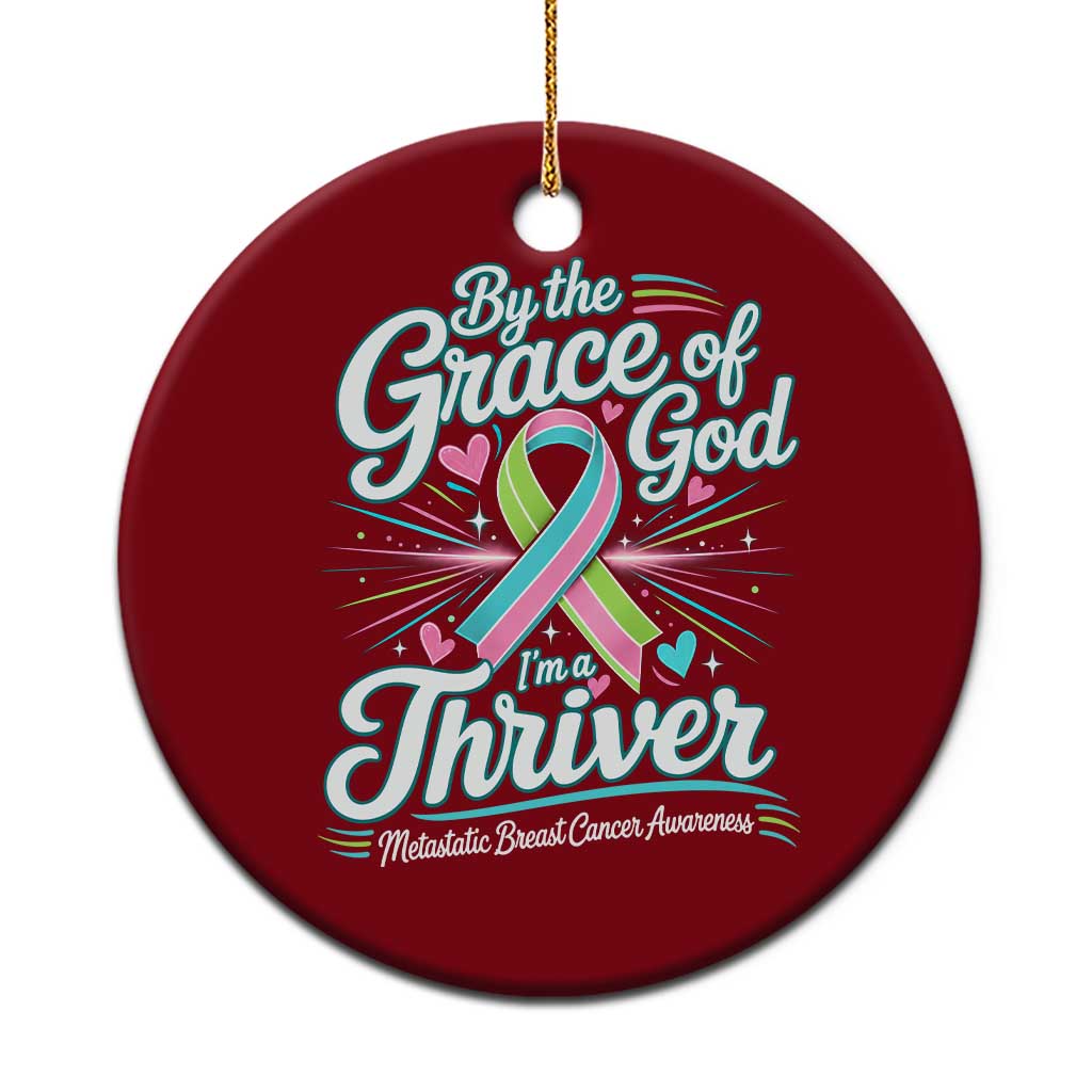 Stage IV Metastatic Breast Cancer Awareness Ceramic Ornament By The Grace Of God Im A Thriver