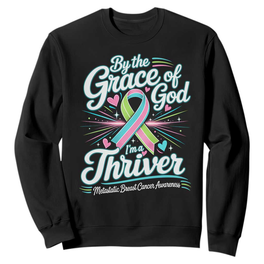 Stage IV Metastatic Breast Cancer Awareness Sweatshirt By The Grace Of God Im A Thriver