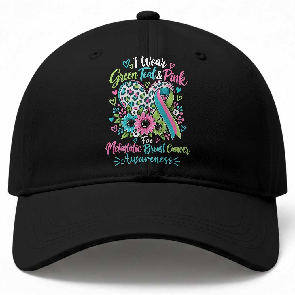 I Wear Green Teal Pink For Metastatic Breast Cancer Awareness Baseball Cap