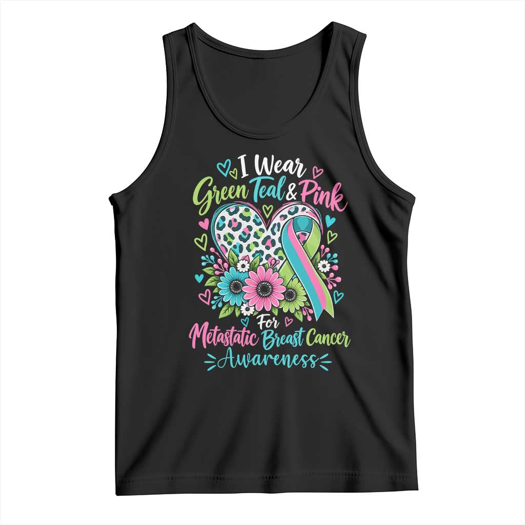 I Wear Green Teal Pink For Metastatic Breast Cancer Awareness Tank Top