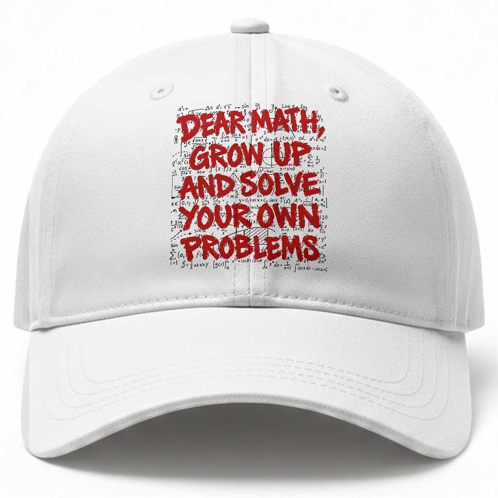 Dear Math Grow Up and Solve Your Own Problems Baseball Cap Funny Math Teacher Student Teens Trendy