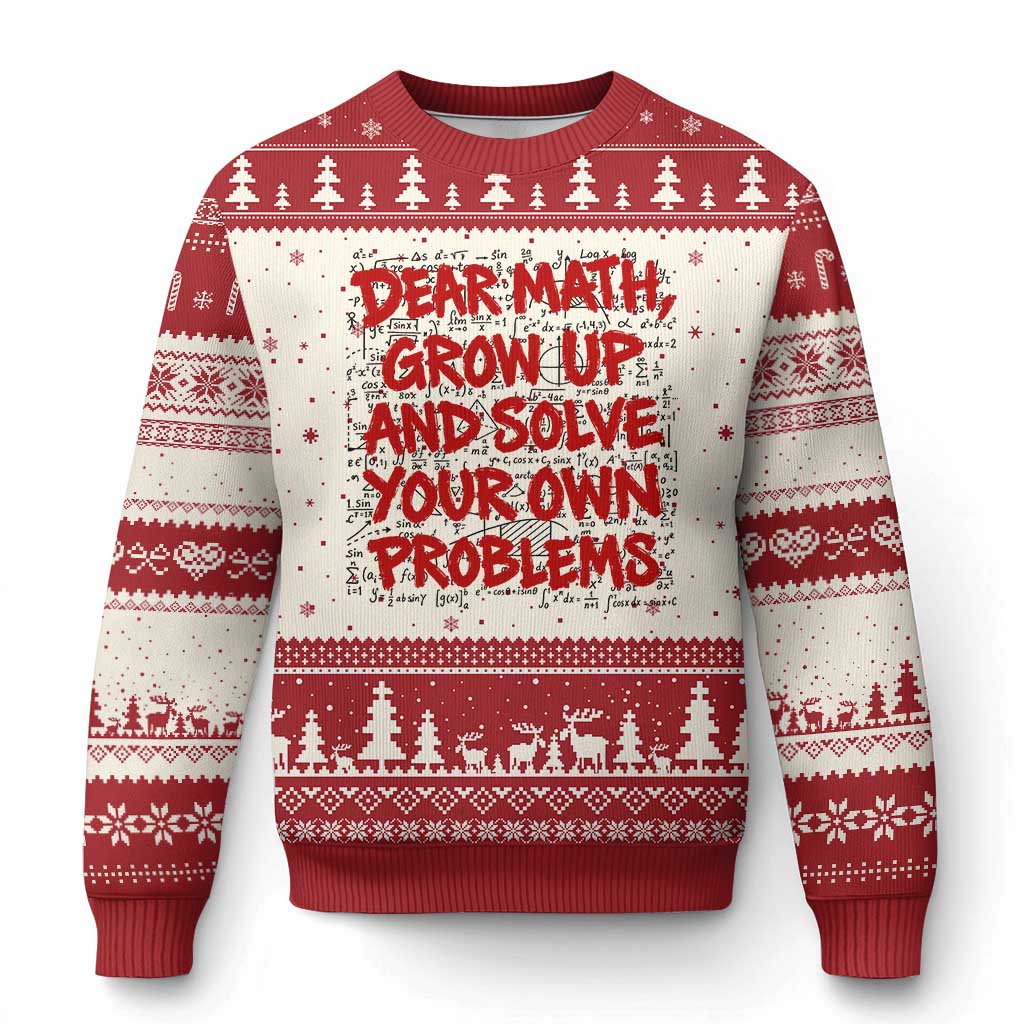 Dear Math Grow Up and Solve Your Own Problems Ugly Christmas Sweater Funny Math Teacher Student Teens Trendy