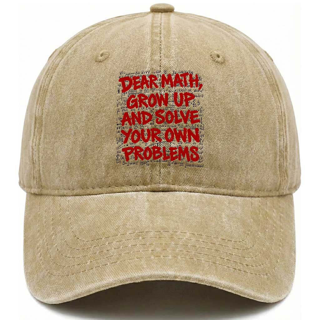 Dear Math Grow Up and Solve Your Own Problems Washed Cotton Baseball Cap Funny Math Teacher Student Teens Trendy