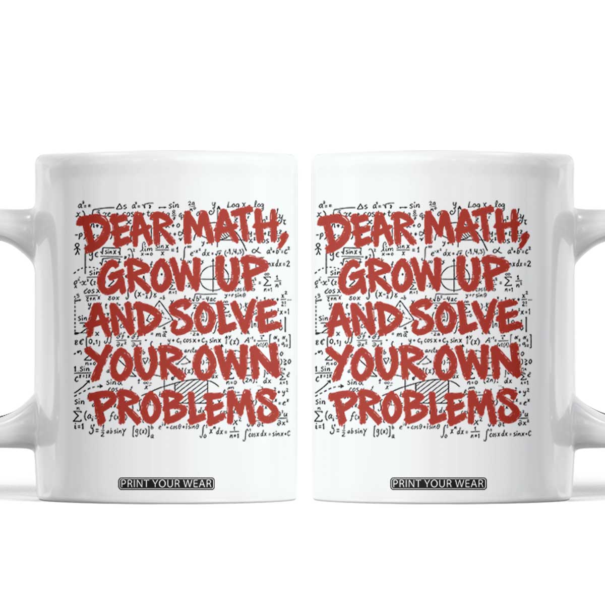 Dear Math Grow Up and Solve Your Own Problems Coffee Mug Funny Math Teacher Student Teens Trendy
