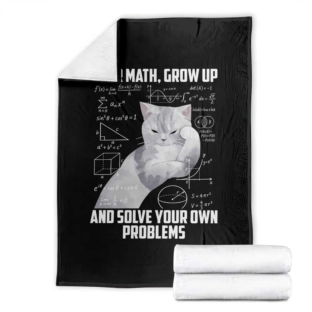 Dear Math Grow Up and Solve Your Own Problems Cat Throw Blanket Funny Math Teacher Student Teens Trendy