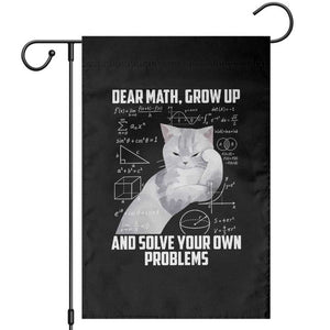 Dear Math Grow Up and Solve Your Own Problems Cat Garden Flag Funny Math Teacher Student Teens Trendy