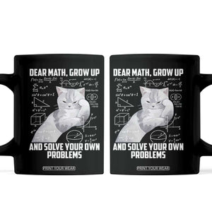 Dear Math Grow Up and Solve Your Own Problems Cat Coffee Mug Funny Math Teacher Student Teens Trendy
