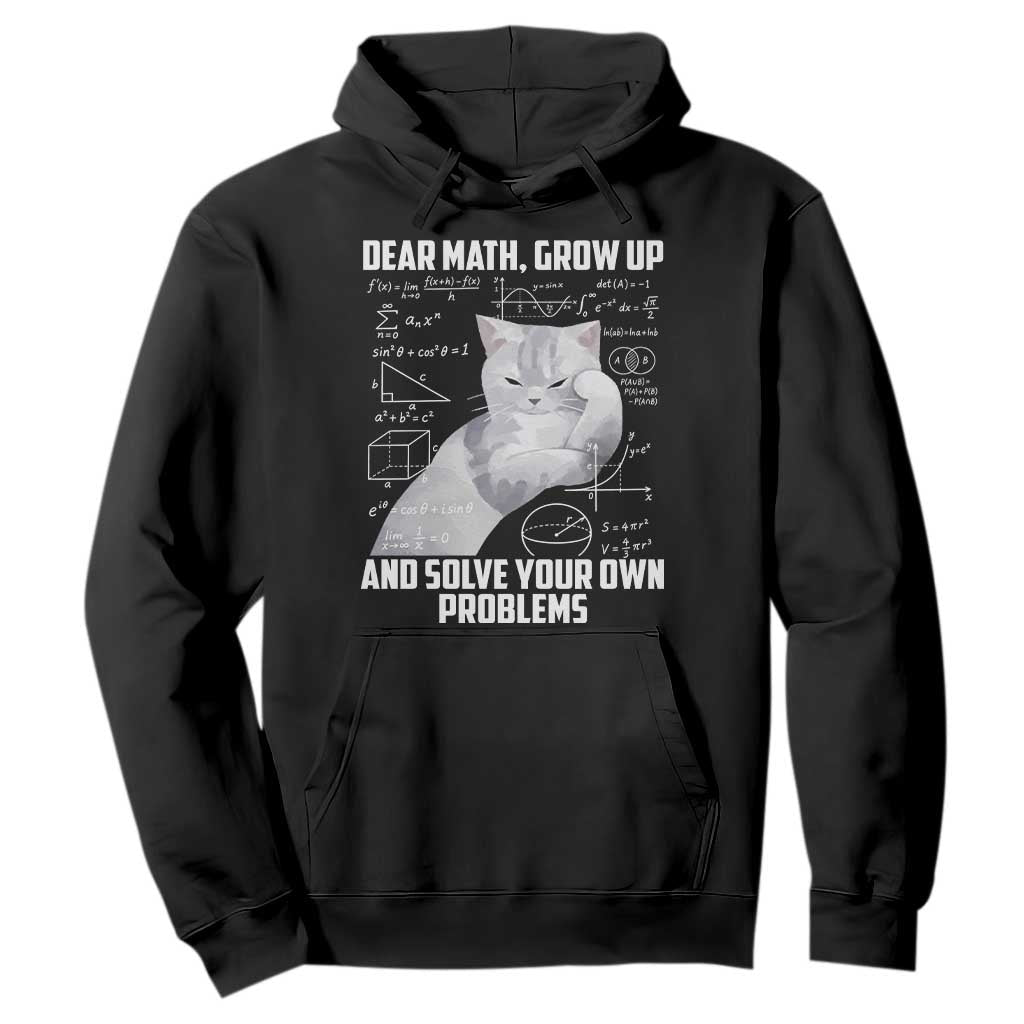 Dear Math Grow Up and Solve Your Own Problems Cat Hoodie Funny Math Teacher Student Teens Trendy