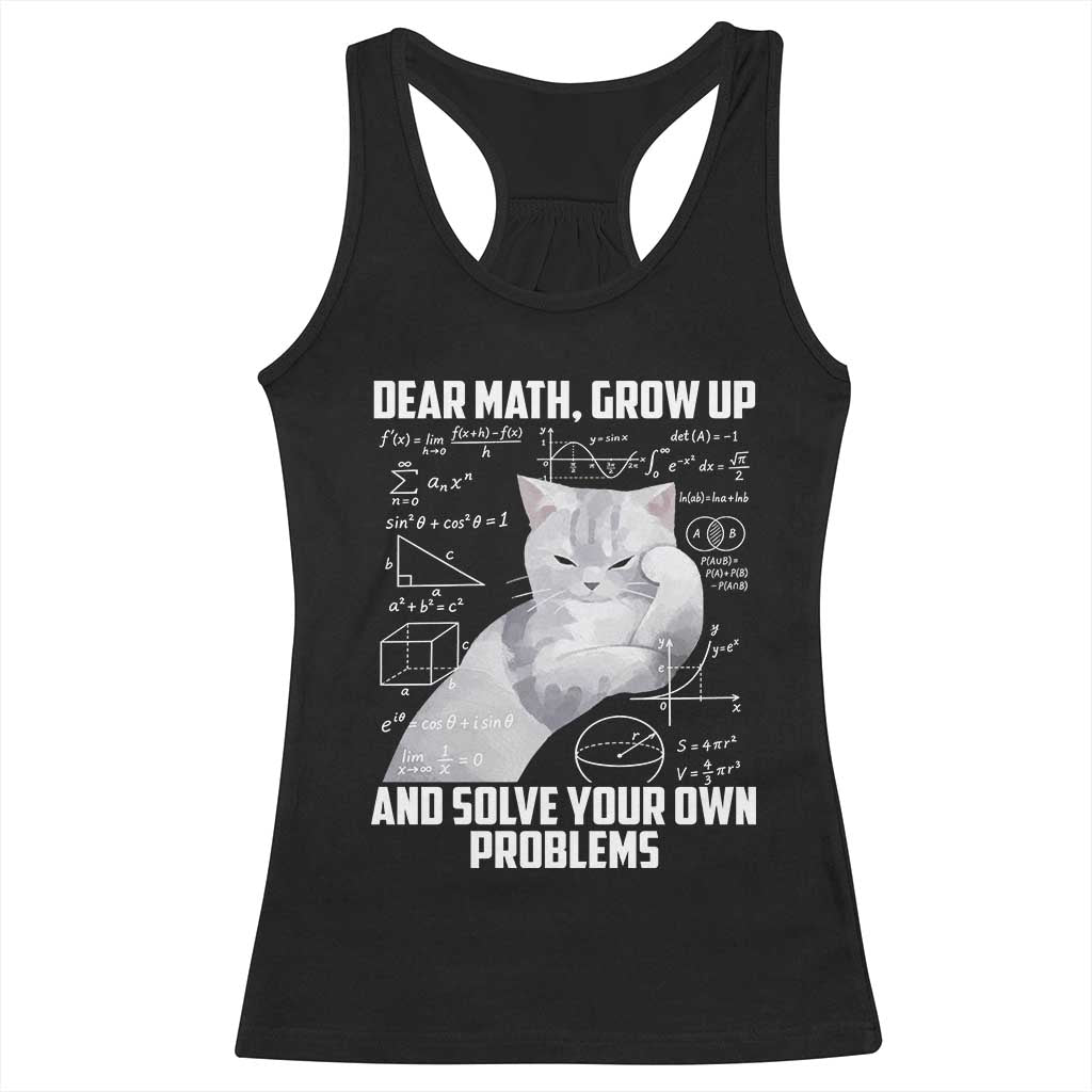 Dear Math Grow Up and Solve Your Own Problems Cat Racerback Tank Top Funny Math Teacher Student Teens Trendy