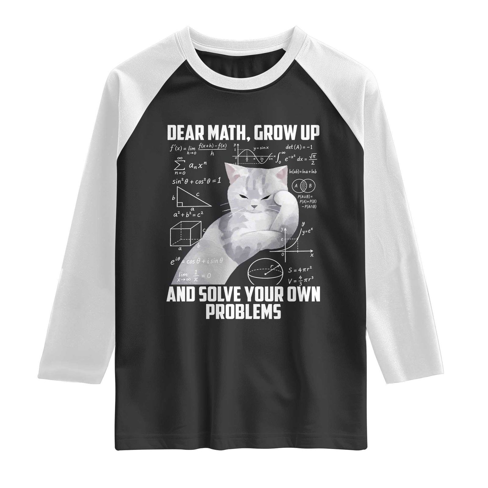 Dear Math Grow Up and Solve Your Own Problems Cat Raglan Shirt Funny Math Teacher Student Teens Trendy