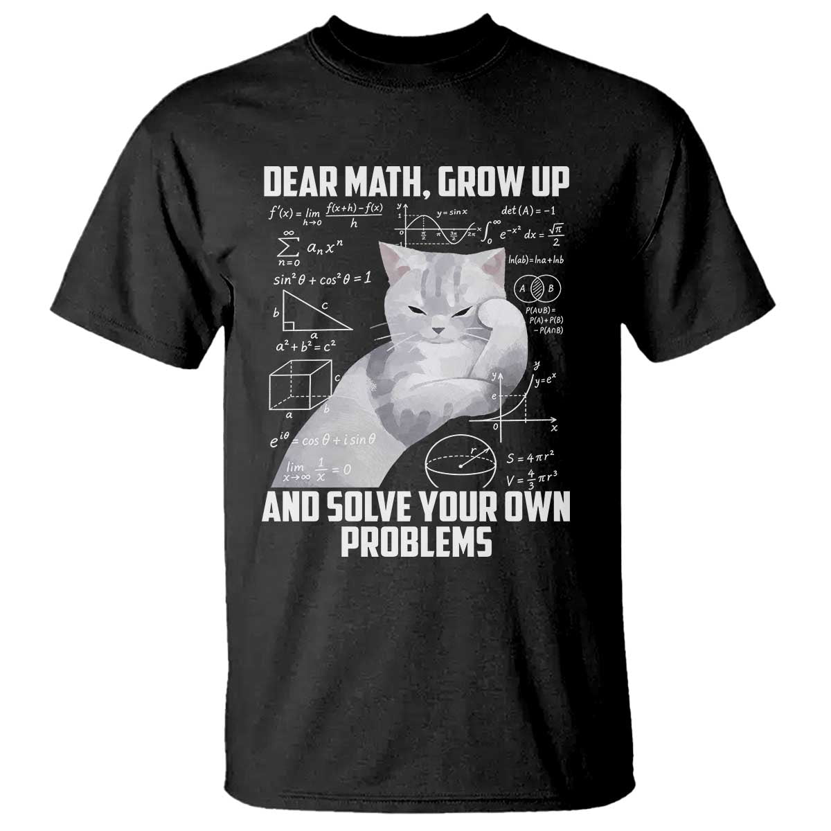Dear Math Grow Up and Solve Your Own Problems Cat T Shirt Funny Math Teacher Student Teens Trendy