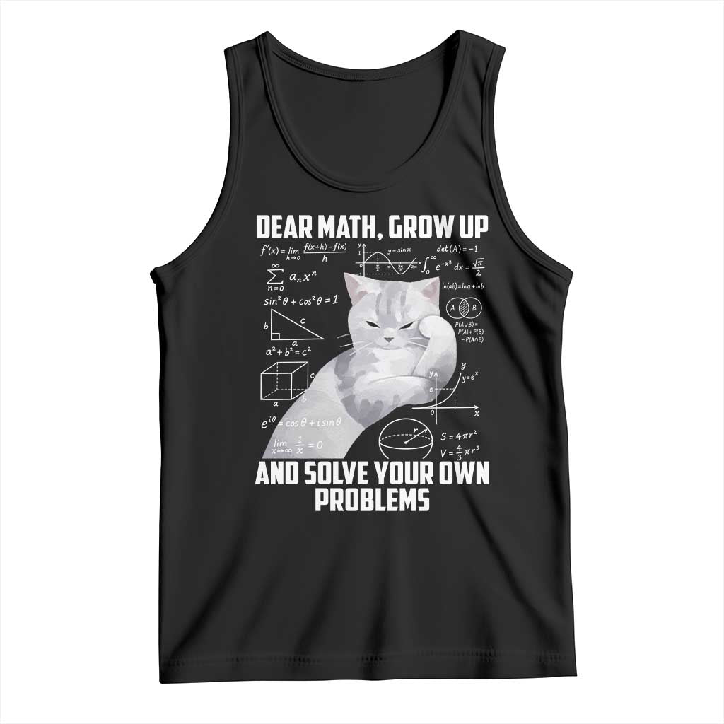 Dear Math Grow Up and Solve Your Own Problems Cat Tank Top Funny Math Teacher Student Teens Trendy