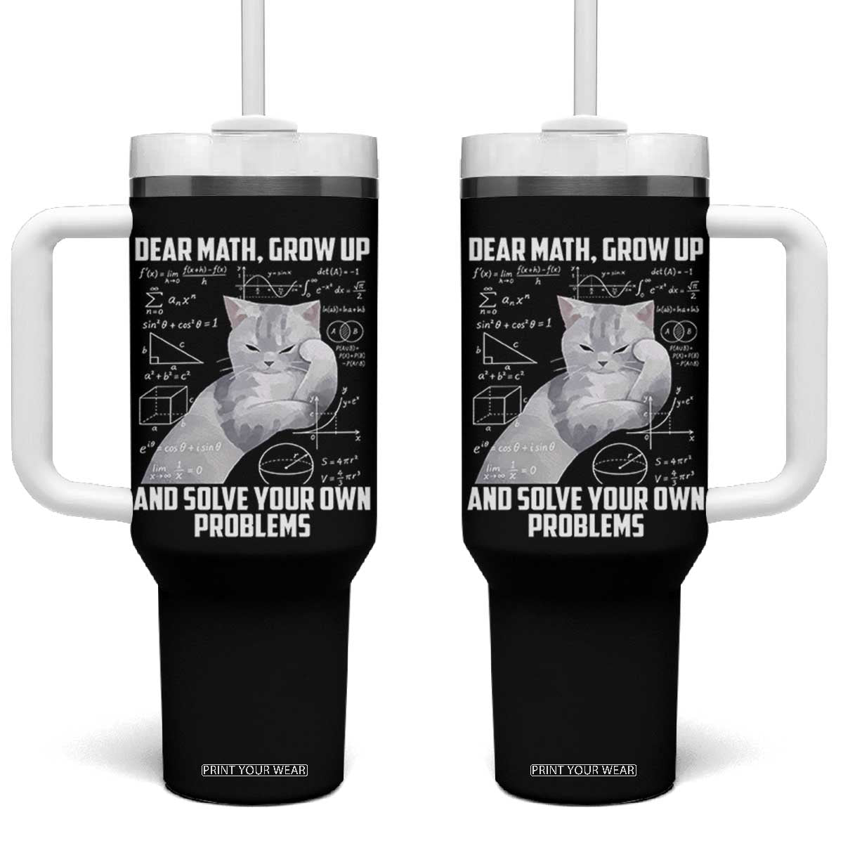 Dear Math Grow Up and Solve Your Own Problems Cat Tumbler With Handle Funny Math Teacher Student Teens Trendy