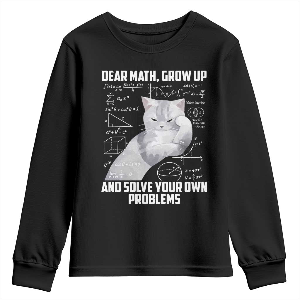 Dear Math Grow Up and Solve Your Own Problems Cat Youth Sweatshirt Funny Math Teacher Student Teens Trendy