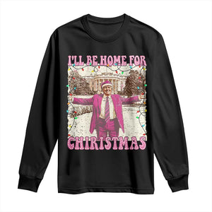 Funny Trump Christmas Long Sleeve Shirt I'll Be Home For Christmas Santa Pajamas TS10 Black Print Your Wear