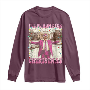 Funny Trump Christmas Long Sleeve Shirt I'll Be Home For Christmas Santa Pajamas TS10 Maroon Print Your Wear