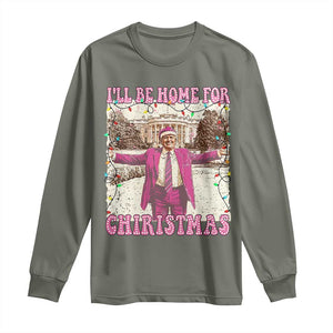 Funny Trump Christmas Long Sleeve Shirt I'll Be Home For Christmas Santa Pajamas TS10 Military Green Print Your Wear