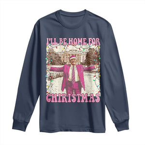 Funny Trump Christmas Long Sleeve Shirt I'll Be Home For Christmas Santa Pajamas TS10 Navy Print Your Wear