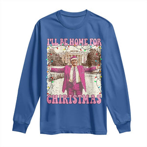 Funny Trump Christmas Long Sleeve Shirt I'll Be Home For Christmas Santa Pajamas TS10 Royal Blue Print Your Wear