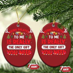 Funny Christmas Ornament Being Related To Me Is Really The Only Gift You Need Xmas Lights TS10 Oval Red Print Your Wear