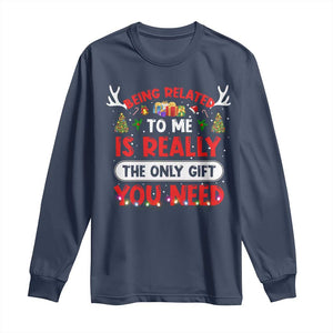 Funny Christmas Long Sleeve Shirt Being Related To Me Is Really The Only Gift You Need Xmas Lights TS10 Navy Print Your Wear