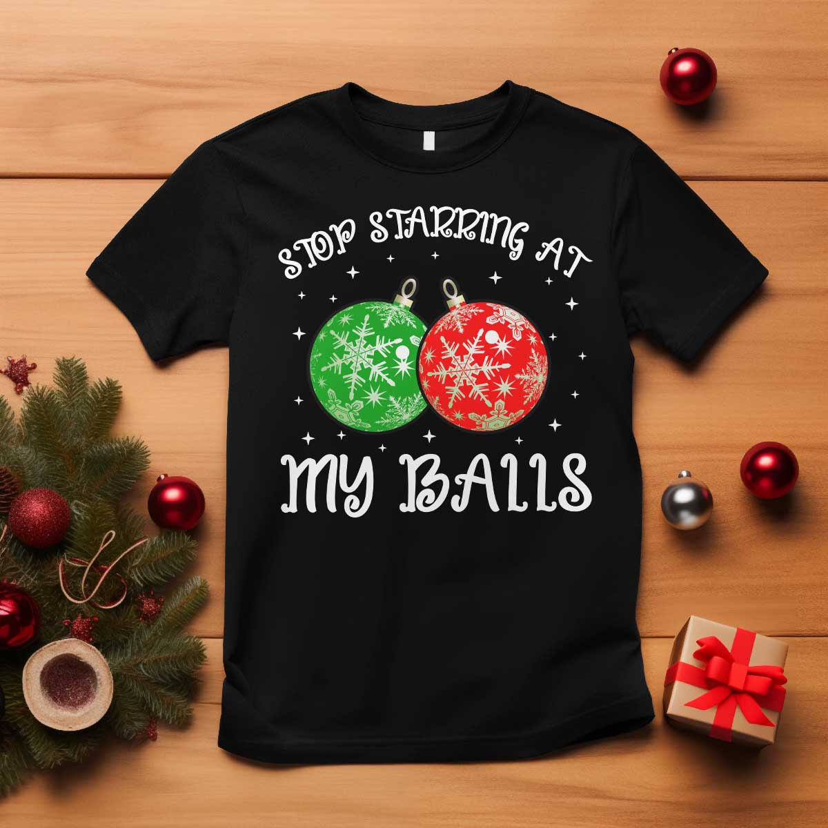 Funny Christmas T Shirt Stop Staring At My Balls Funny Dirty Christmas Adult Humor TS10 Black Print Your Wear