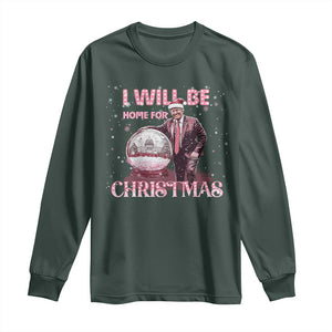 Funny Christmas Trump Long Sleeve Shirt I'll Be Home for Xmas Gifts TS10 Dark Forest Green Print Your Wear