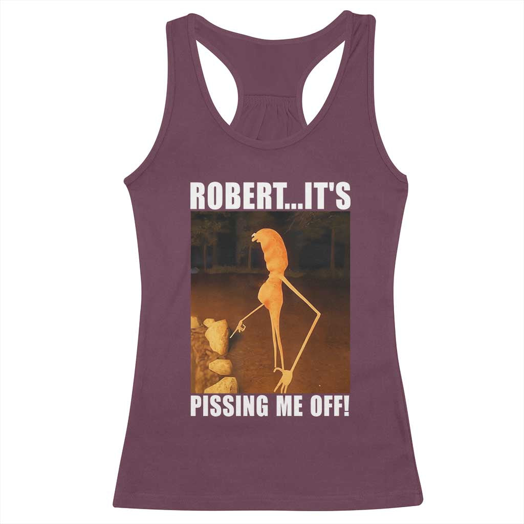 Marcus The Worm Meme Racerback Tank Top Robert Its Pissing Me Off TS10 Maroon Print Your Wear