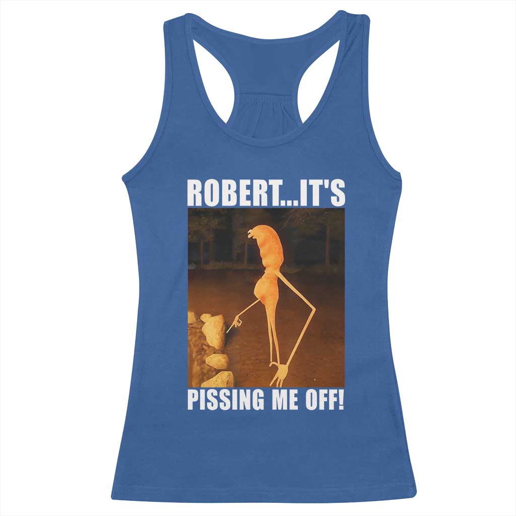 Marcus The Worm Meme Racerback Tank Top Robert Its Pissing Me Off TS10 Royal Blue Print Your Wear
