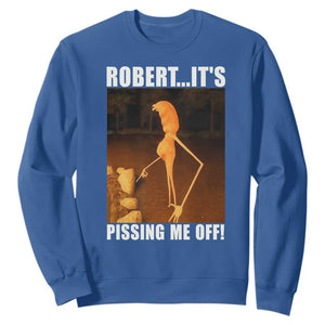 Marcus The Worm Meme Sweatshirt Robert Its Pissing Me Off TS10 Royal Blue Print Your Wear