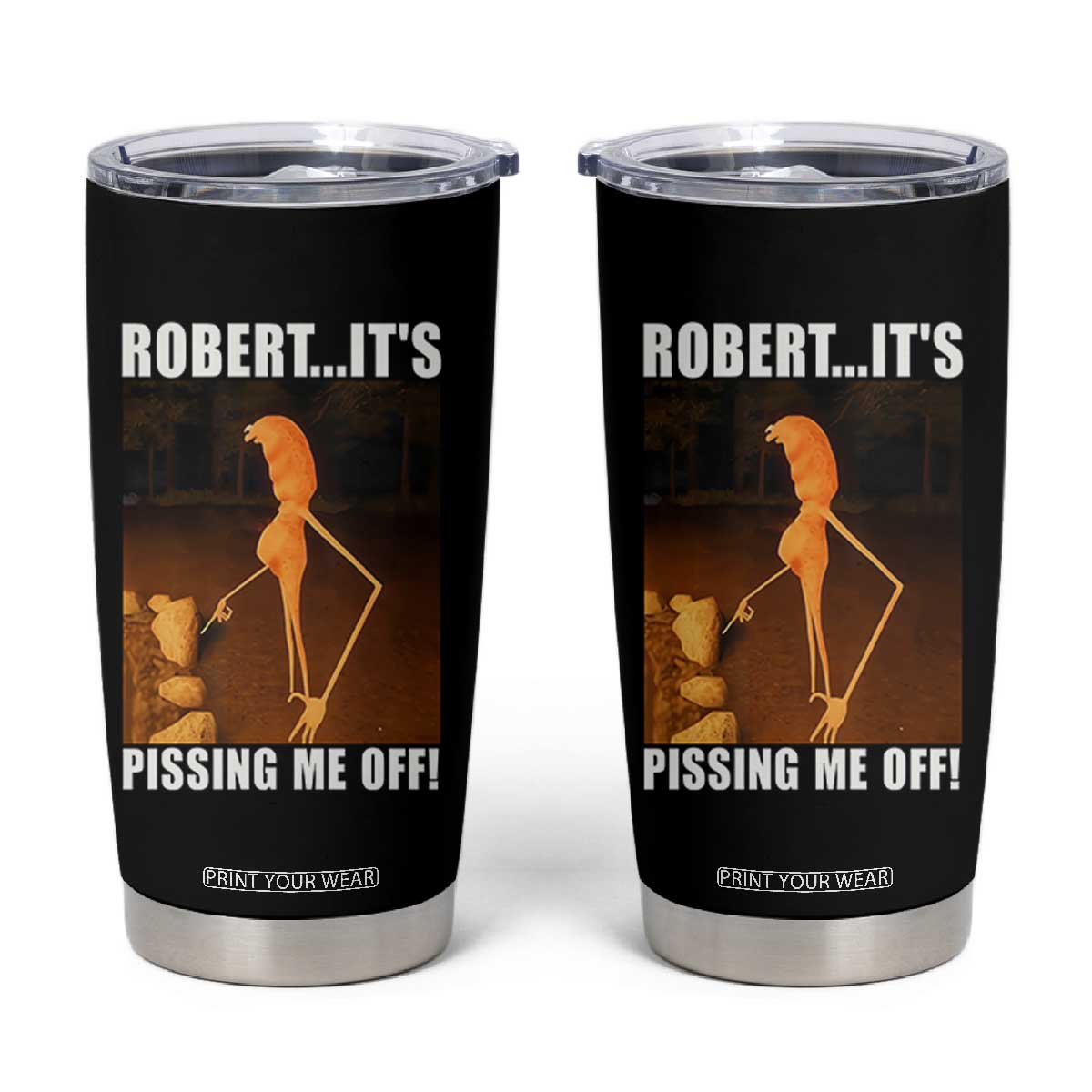 Marcus The Worm Meme Tumbler Cup Robert Its Pissing Me Off TS10 Black Print Your Wear